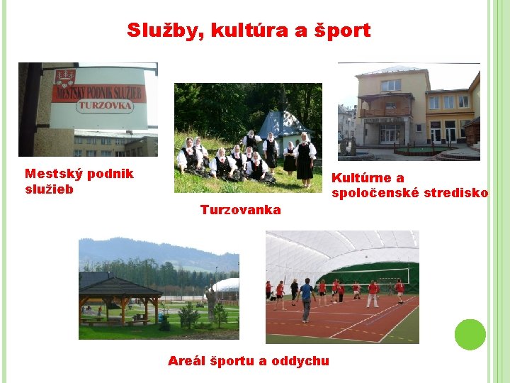 Služby, kultúra a šport Mestský podnik služieb Turzovanka Areál športu a oddychu Kultúrne a