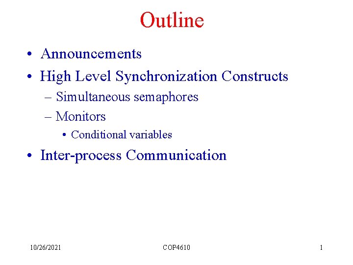 Outline • Announcements • High Level Synchronization Constructs – Simultaneous semaphores – Monitors •