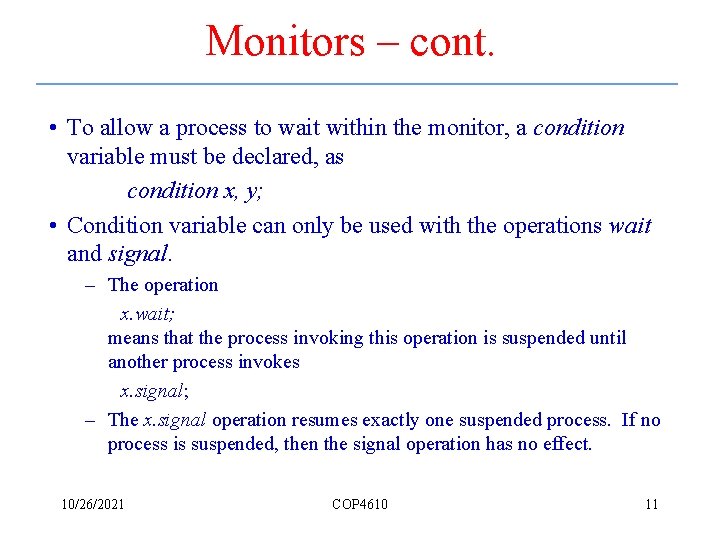 Monitors – cont. • To allow a process to wait within the monitor, a