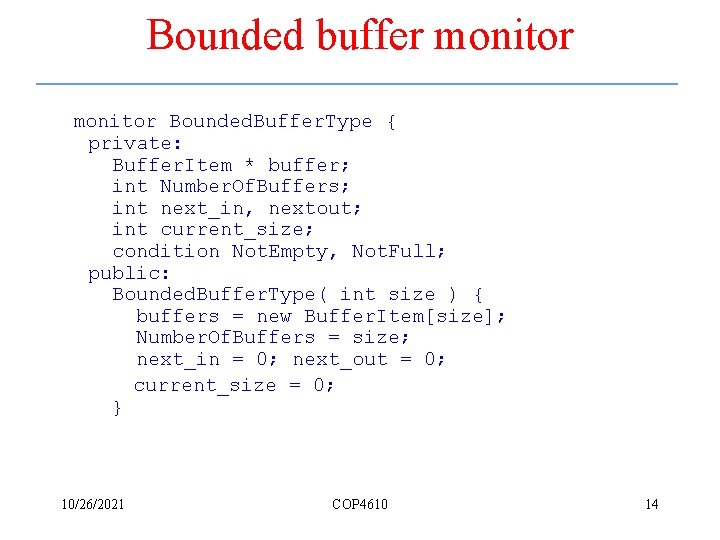 Bounded buffer monitor Bounded. Buffer. Type { private: Buffer. Item * buffer; int Number.