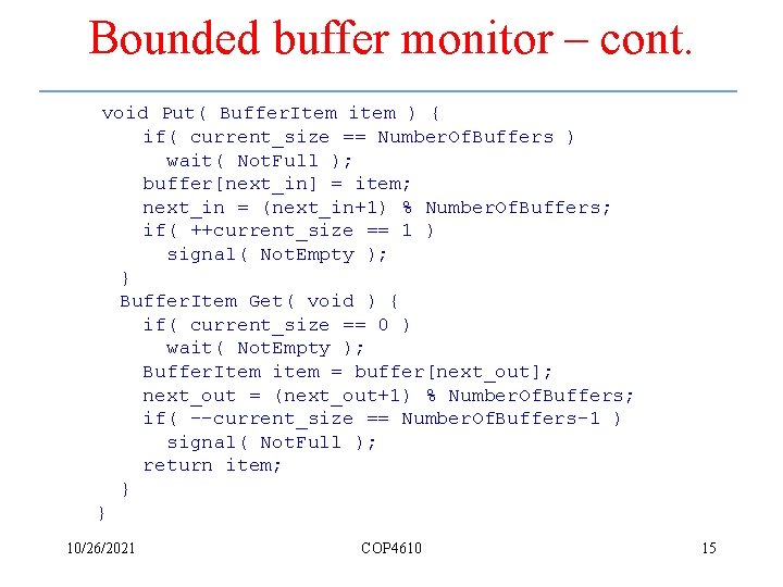 Bounded buffer monitor – cont. void Put( Buffer. Item item ) { if( current_size