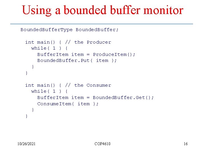 Using a bounded buffer monitor Bounded. Buffer. Type Bounded. Buffer; int main() { //
