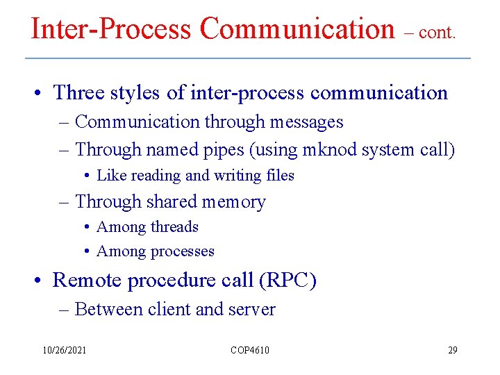 Inter-Process Communication – cont. • Three styles of inter-process communication – Communication through messages