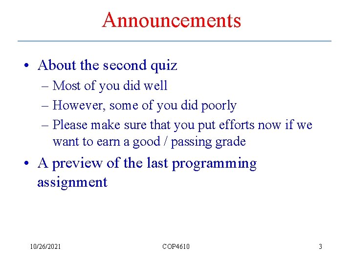 Announcements • About the second quiz – Most of you did well – However,