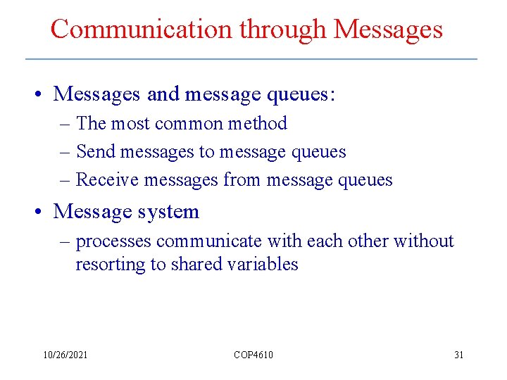 Communication through Messages • Messages and message queues: – The most common method –
