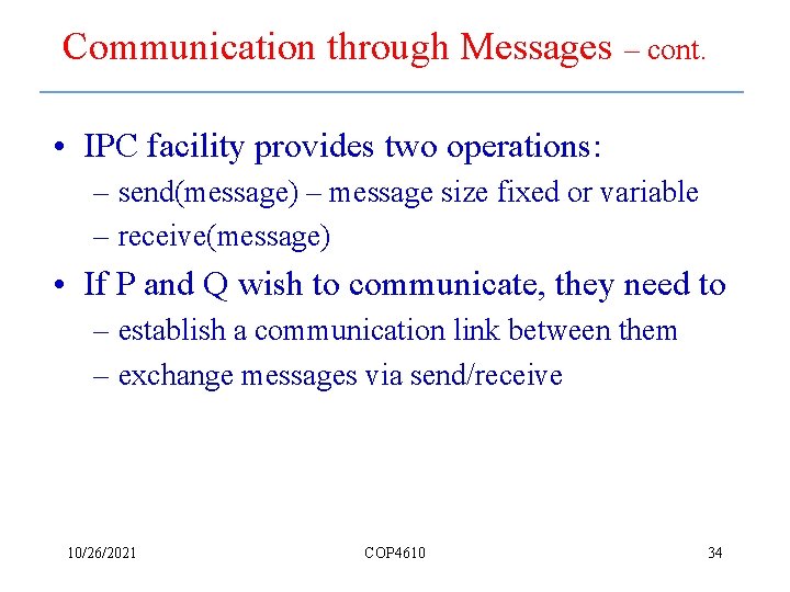 Communication through Messages – cont. • IPC facility provides two operations: – send(message) –