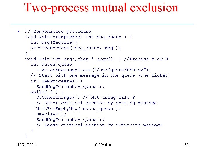 Two-process mutual exclusion • // Convenience procedure void Wait. For. Empty. Msg( int msg_queue