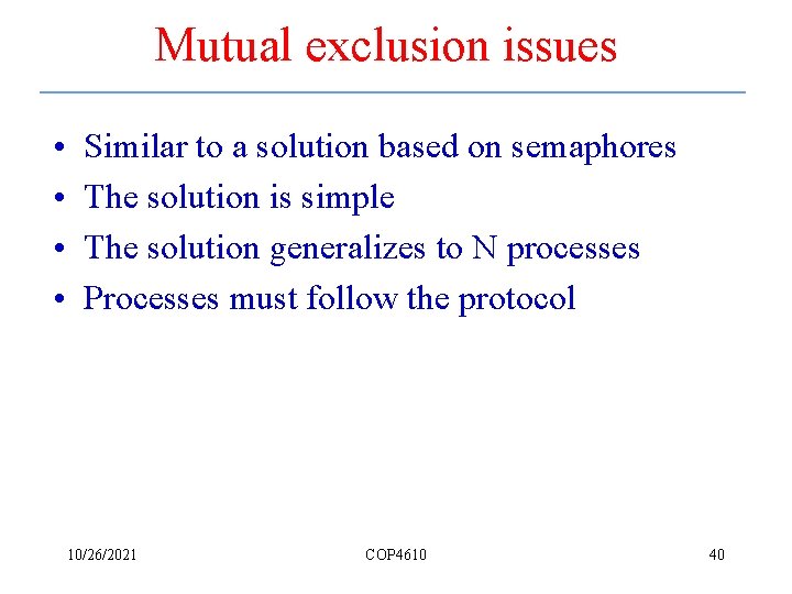 Mutual exclusion issues • • Similar to a solution based on semaphores The solution