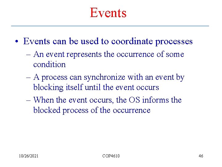 Events • Events can be used to coordinate processes – An event represents the