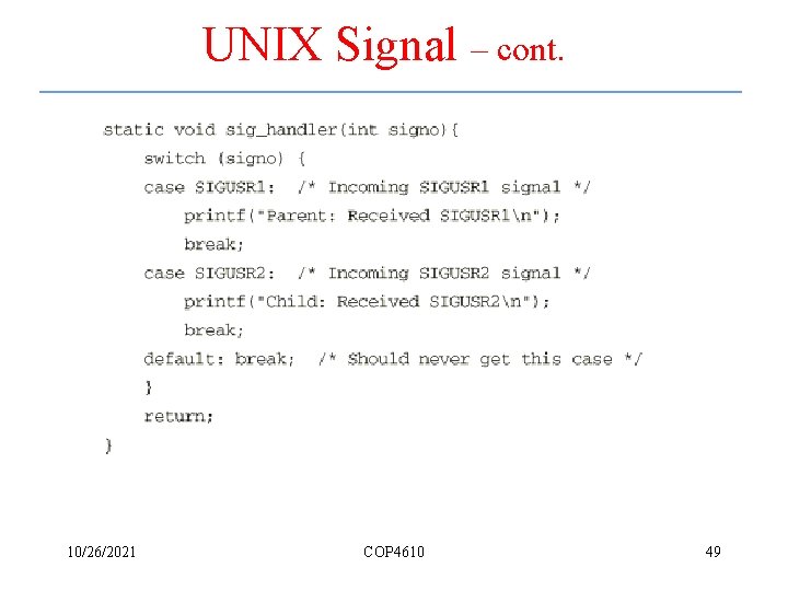 UNIX Signal – cont. 10/26/2021 COP 4610 49 