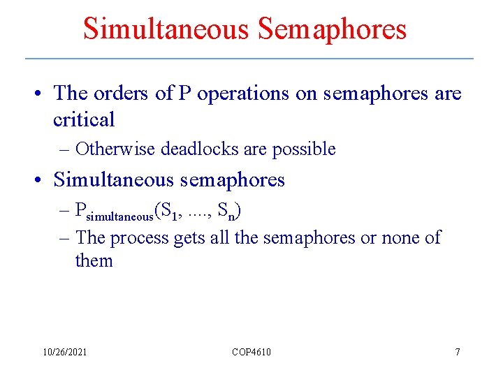 Simultaneous Semaphores • The orders of P operations on semaphores are critical – Otherwise