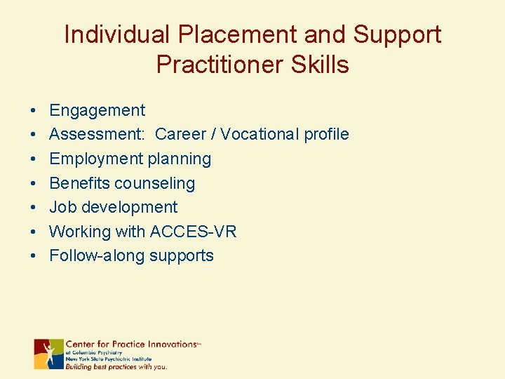 Individual Placement and Support Practitioner Skills • • Engagement Assessment: Career / Vocational profile