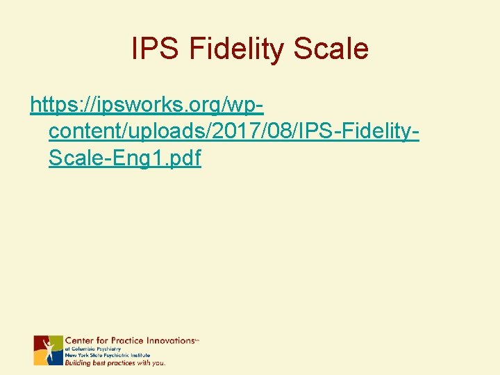 IPS Fidelity Scale https: //ipsworks. org/wpcontent/uploads/2017/08/IPS-Fidelity. Scale-Eng 1. pdf 
