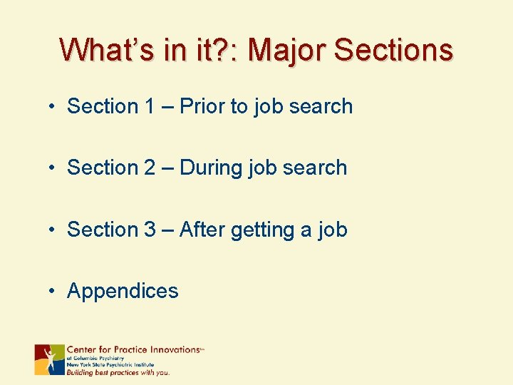 What’s in it? : Major Sections • Section 1 – Prior to job search