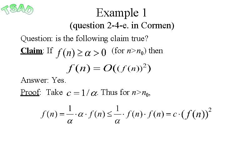 Example 1 (question 2 -4 -e. in Cormen) Question: is the following claim true?