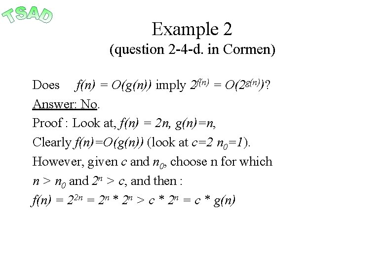 Example 2 (question 2 -4 -d. in Cormen) Does f(n) = O(g(n)) imply 2