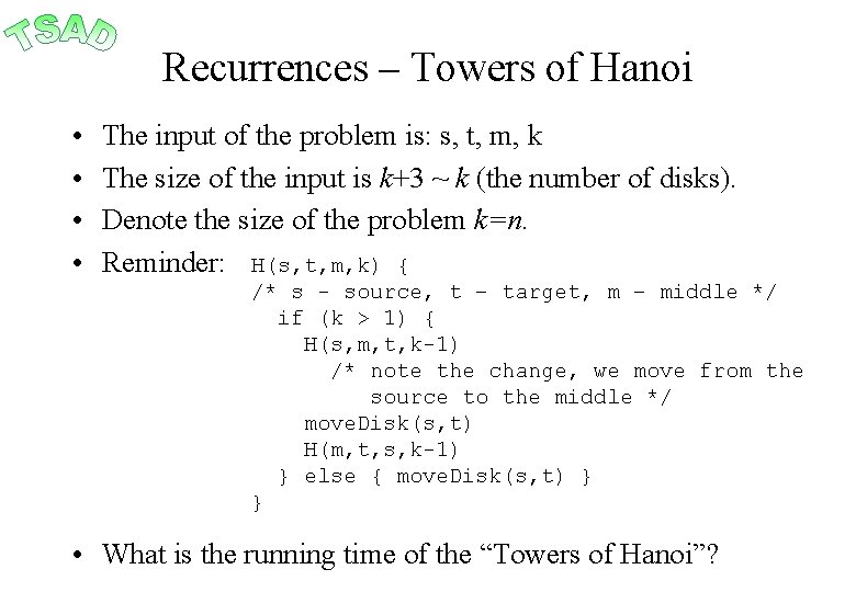 Recurrences – Towers of Hanoi • • The input of the problem is: s,