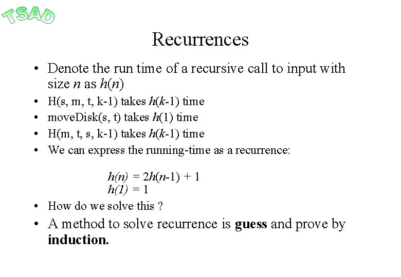 Recurrences • Denote the run time of a recursive call to input with size