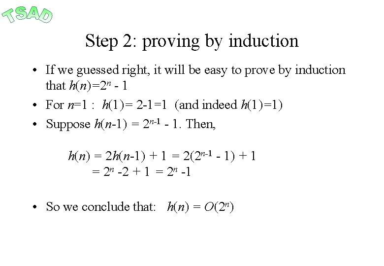 Step 2: proving by induction • If we guessed right, it will be easy