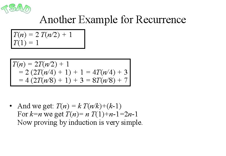 Another Example for Recurrence T(n) = 2 T(n/2) + 1 T(1) = 1 T(n)