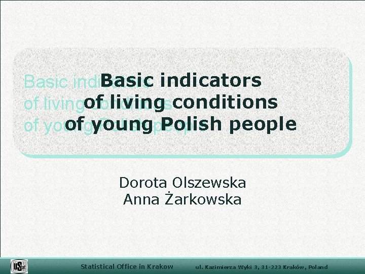 Basic indicators living conditions of livingof conditions of young Polish people Dorota Olszewska Anna