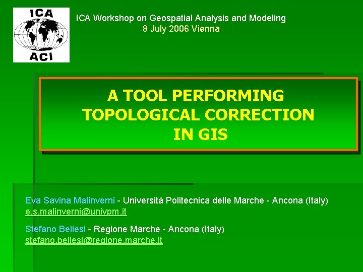 ICA Workshop on Geospatial Analysis and Modeling 8 July 2006 Vienna A TOOL PERFORMING