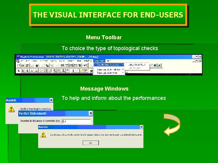 THE VISUAL INTERFACE FOR END-USERS Menu Toolbar To choice the type of topological checks