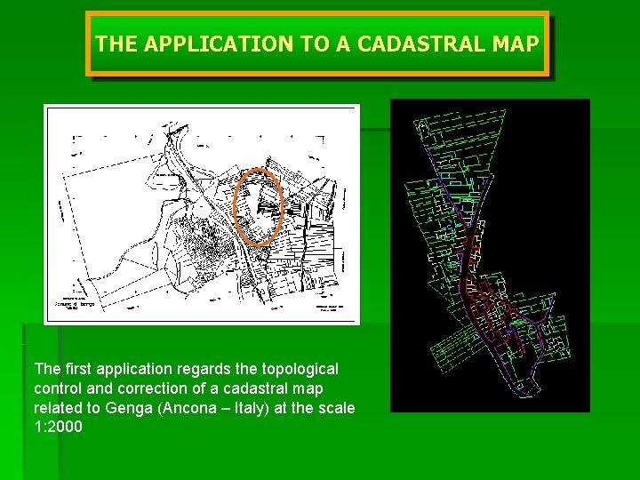 THE APPLICATION TO A CADASTRAL MAP The first application regards the topological control and