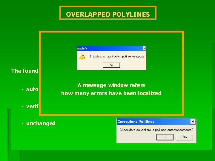 OVERLAPPED POLYLINES To recognize the overlapped polylines a buffer is traced around every linear