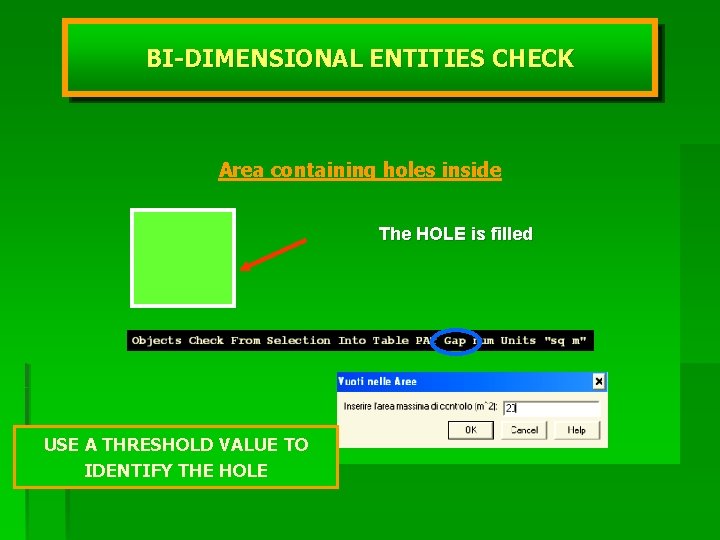 BI-DIMENSIONAL ENTITIES CHECK Area containing Overlapped holes inside. Areas REGION topological control the adjacency