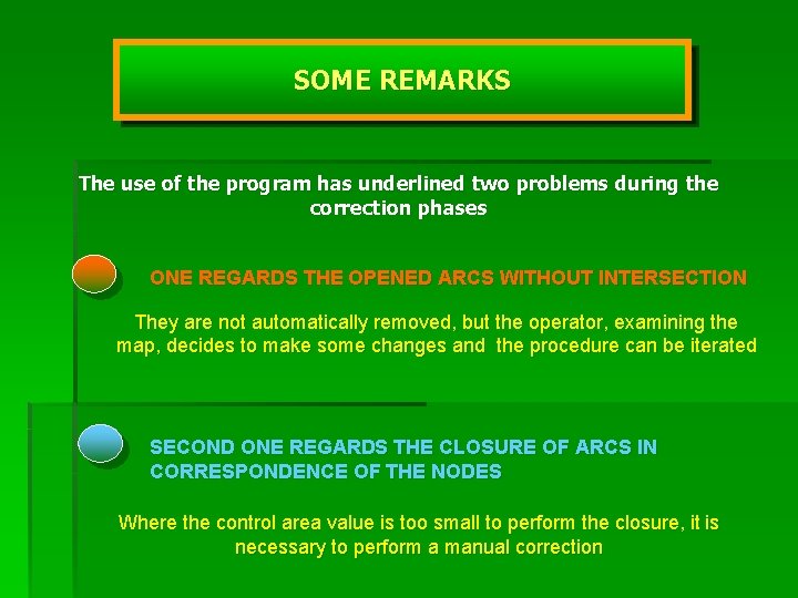 SOME REMARKS The use of the program has underlined two problems during the correction