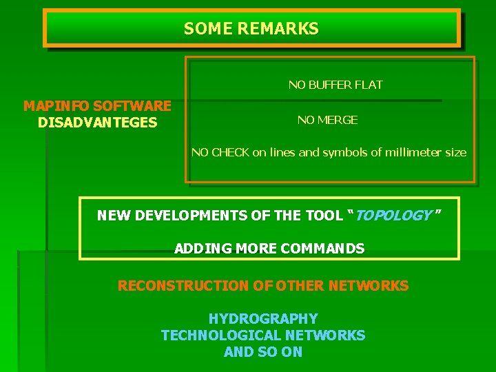 SOME REMARKS NO BUFFER FLAT MAPINFO SOFTWARE DISADVANTEGES NO MERGE NO CHECK on lines