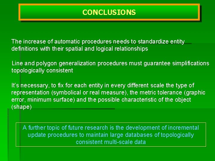 CONCLUSIONS The increase of automatic procedures needs to standardize entity definitions with their spatial