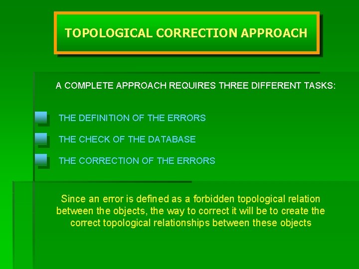 TOPOLOGICAL CORRECTION APPROACH A COMPLETE APPROACH REQUIRES THREE DIFFERENT TASKS: THE DEFINITION OF THE