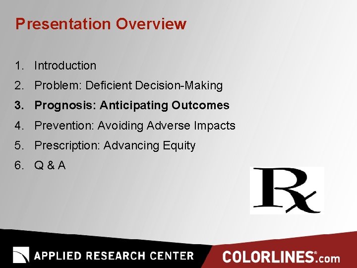 Presentation Overview 1. Introduction 2. Problem: Deficient Decision-Making 3. Prognosis: Anticipating Outcomes 4. Prevention: