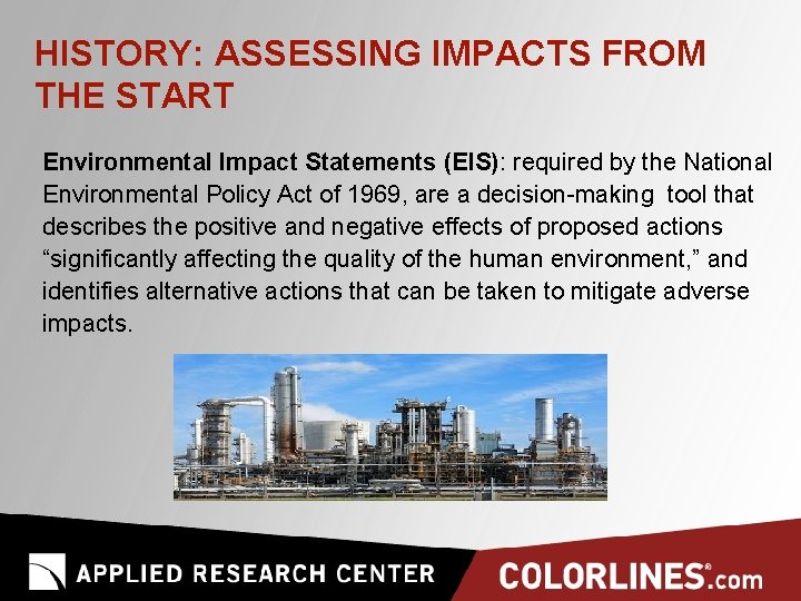 HISTORY: ASSESSING IMPACTS FROM THE START Environmental Impact Statements (EIS): required by the National