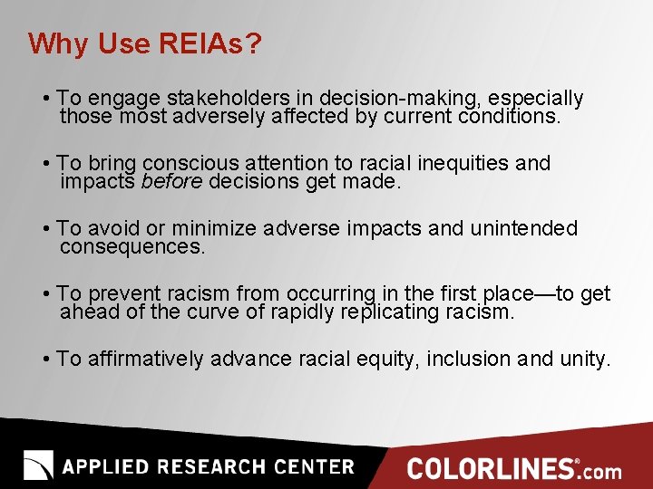 Why Use REIAs? • To engage stakeholders in decision-making, especially those most adversely affected