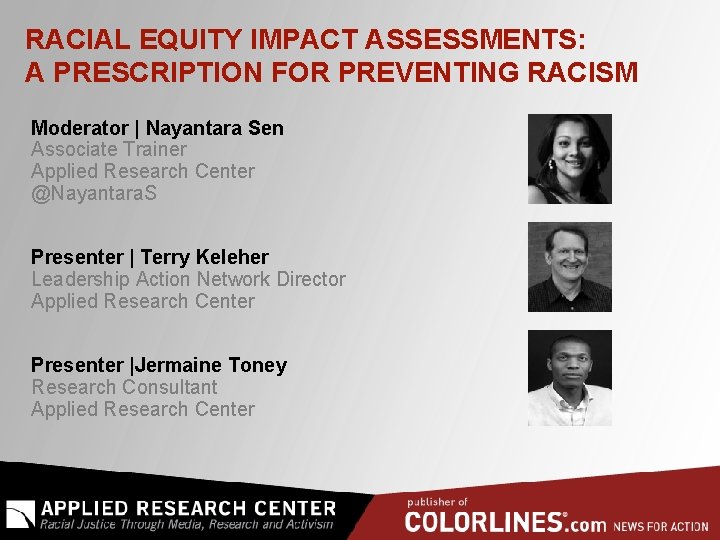 RACIAL EQUITY IMPACT ASSESSMENTS: A PRESCRIPTION FOR PREVENTING RACISM Moderator | Nayantara Sen Associate