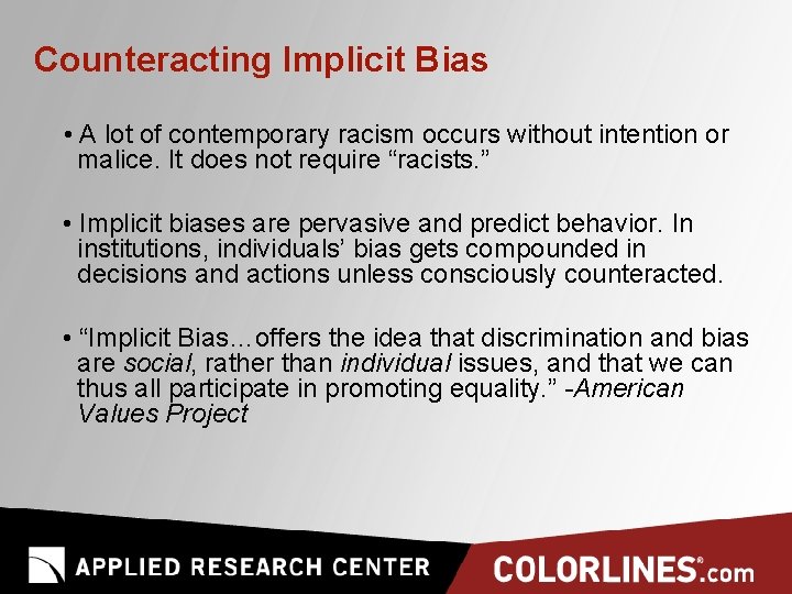 Counteracting Implicit Bias • A lot of contemporary racism occurs without intention or malice.
