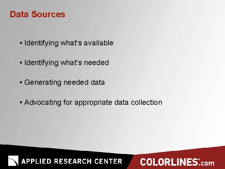 Data Sources • Identifying what’s available • Identifying what’s needed • Generating needed data