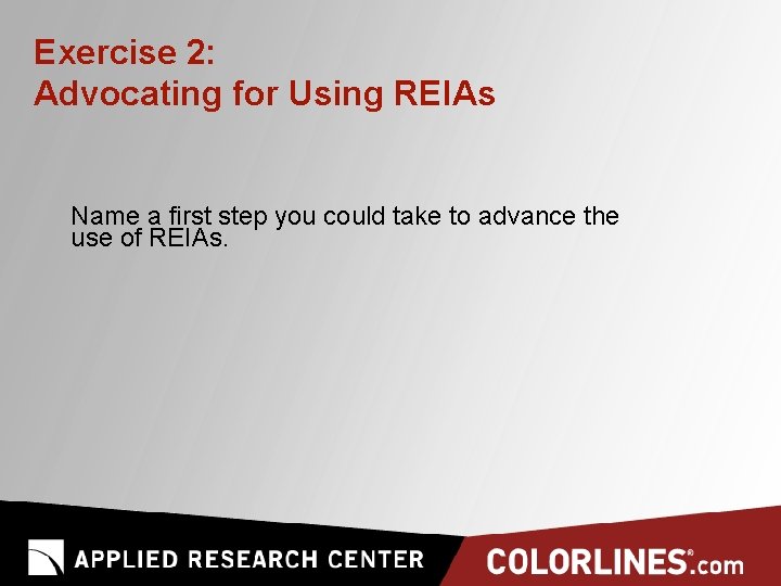 Exercise 2: Advocating for Using REIAs Name a first step you could take to