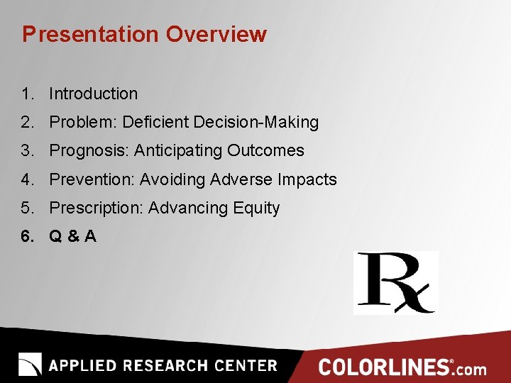 Presentation Overview 1. Introduction 2. Problem: Deficient Decision-Making 3. Prognosis: Anticipating Outcomes 4. Prevention: