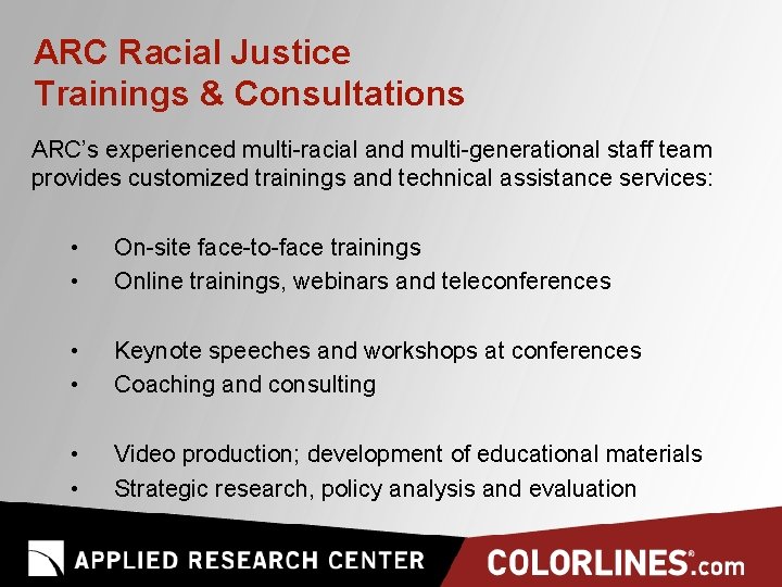 ARC Racial Justice Trainings & Consultations ARC’s experienced multi-racial and multi-generational staff team provides