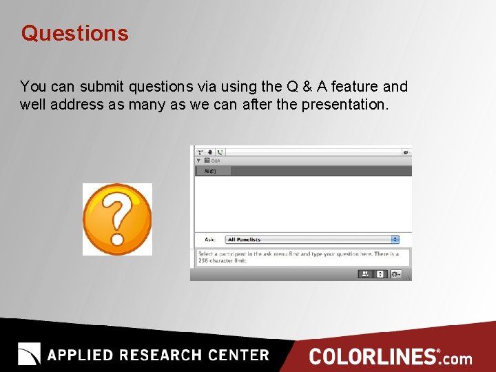 Questions You can submit questions via using the Q & A feature and well