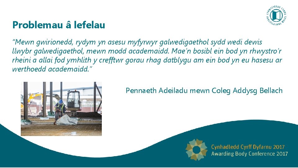 Problemau â lefelau “Mewn gwirionedd, rydym yn asesu myfyrwyr galwedigaethol sydd wedi dewis llwybr