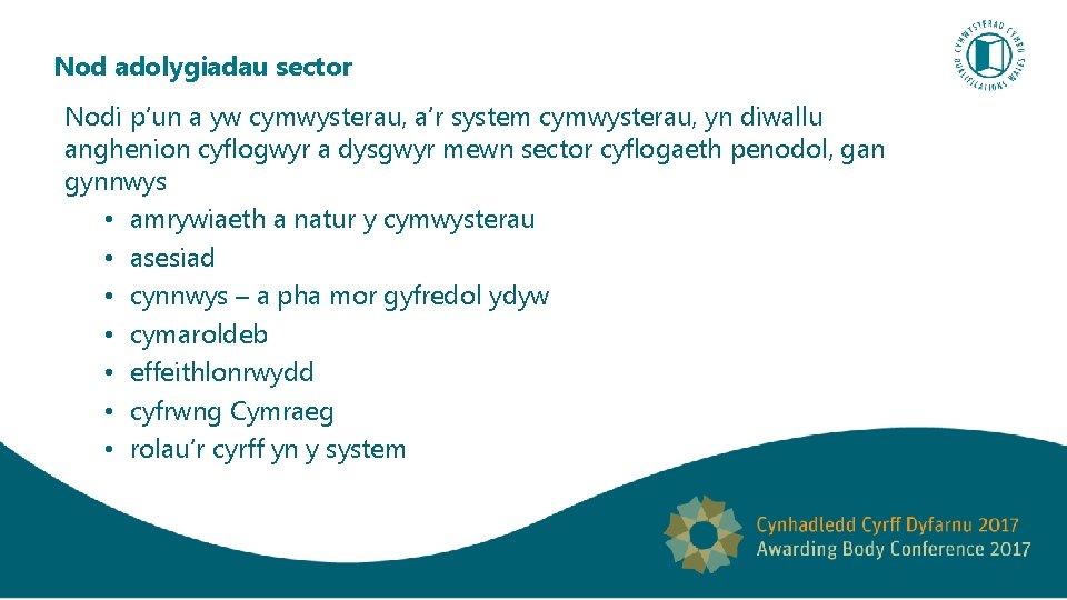 Nod adolygiadau sector Nodi p’un a yw cymwysterau, a’r system cymwysterau, yn diwallu anghenion