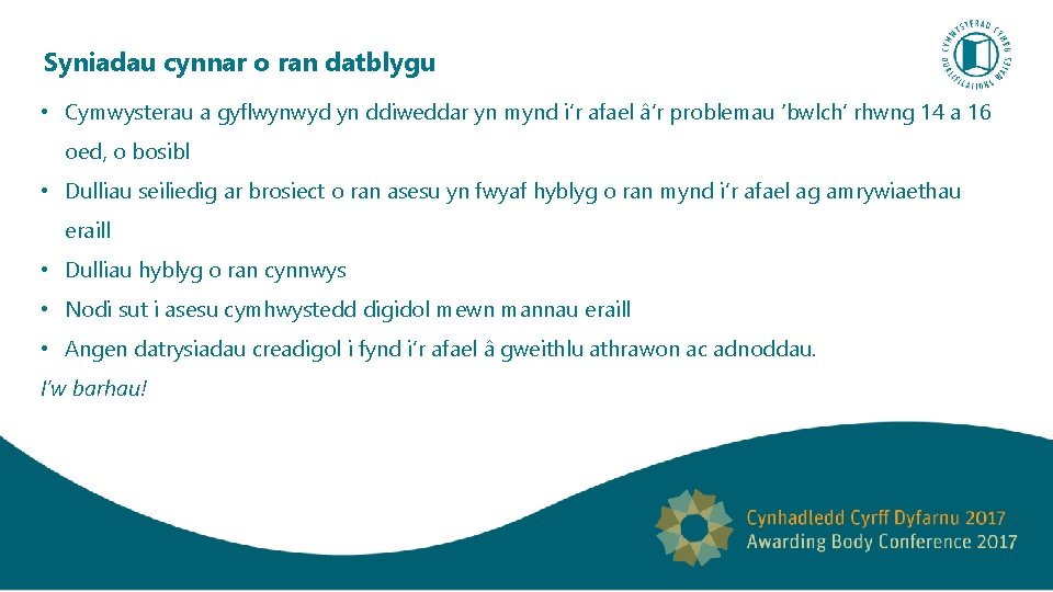 Syniadau cynnar o ran datblygu • Cymwysterau a gyflwynwyd yn ddiweddar yn mynd i’r