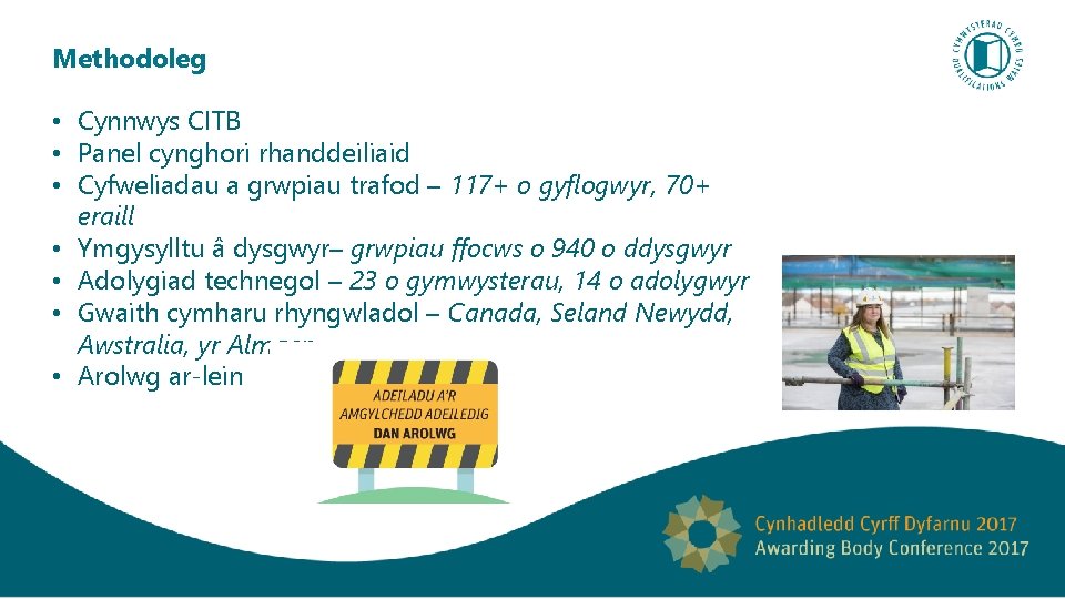 Methodoleg • Cynnwys CITB • Panel cynghori rhanddeiliaid • Cyfweliadau a grwpiau trafod –