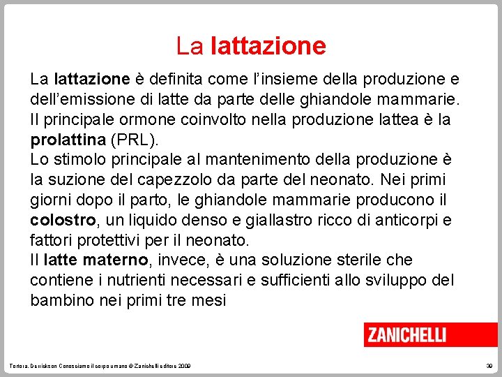 La lattazione è definita come l’insieme della produzione e dell’emissione di latte da parte