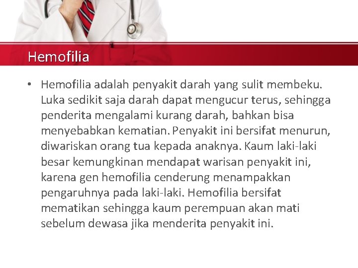 Hemofilia • Hemofilia adalah penyakit darah yang sulit membeku. Luka sedikit saja darah dapat